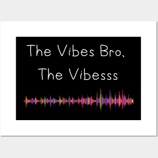 The Vibes Bro, The Vibesss, T-Shirt, Hoodie, Tank, Crewneck, Viber, Bro, Posters and Art